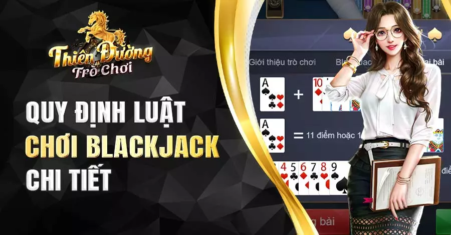 Khám phá thông tin luật chơi Blackjack