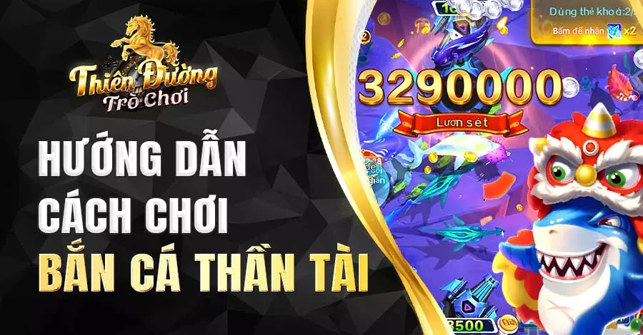 Hướng dẫn cách chơi săn cá Thần Tài