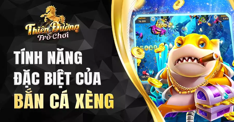 Các tính năng đặc biệt tạo nên thương hiệu bắn cá Xèng