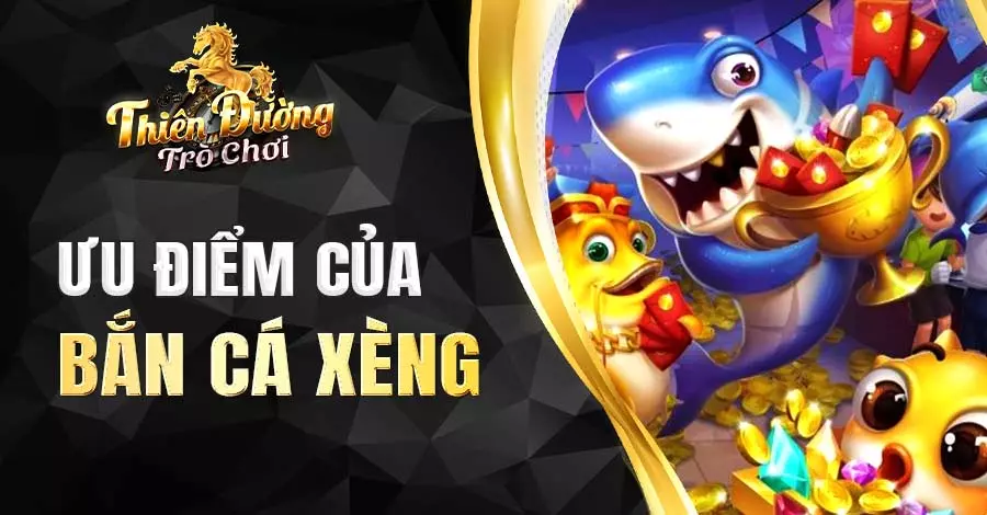 Ưu điểm giúp săn cá Xèng thu hút đông đảo hội viên