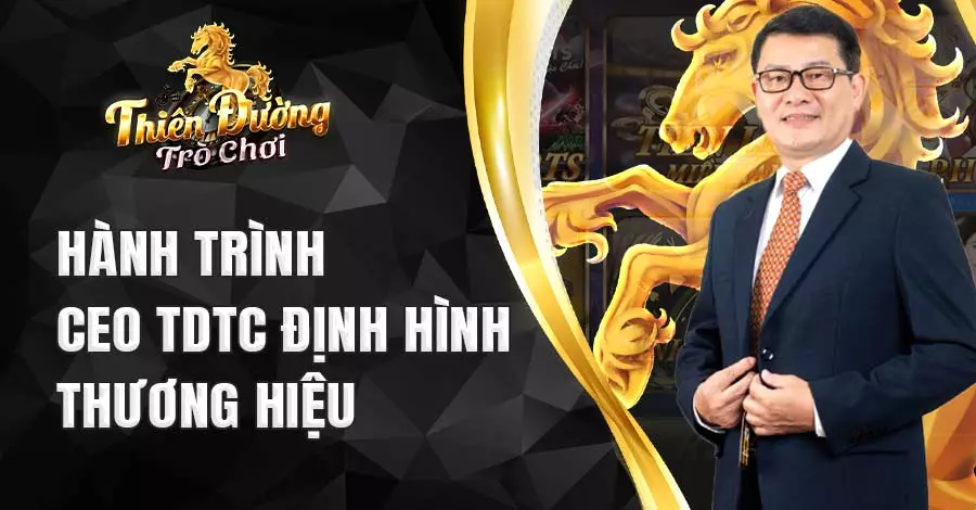 Hành trình CEO TDTC định hình thương hiệu