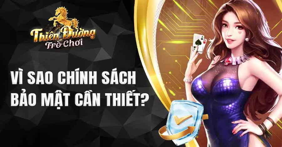 Tác dụng của chính sách bảo mật trong môi trường giải trí trực tuyến?