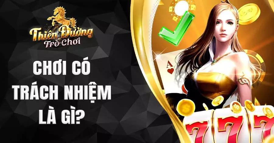 Tìm hiểu chơi có trách nhiệm là gì và vì sao nó quan trọng với người chơi?