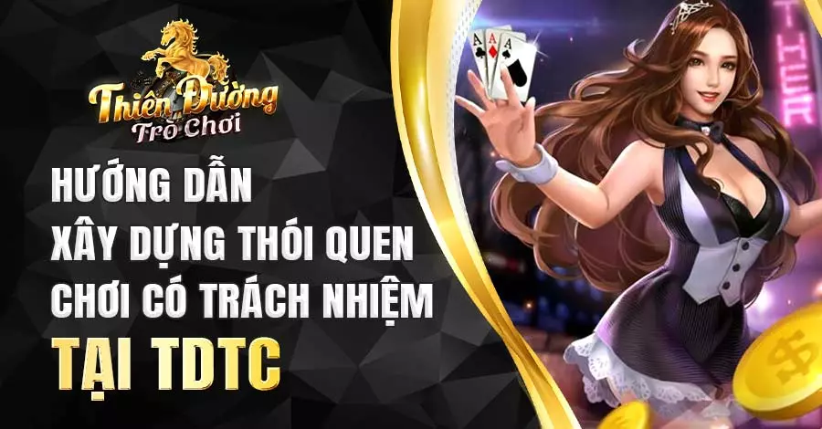 Cách xây dựng thói quen chơi có trách nhiệm tại TDTC