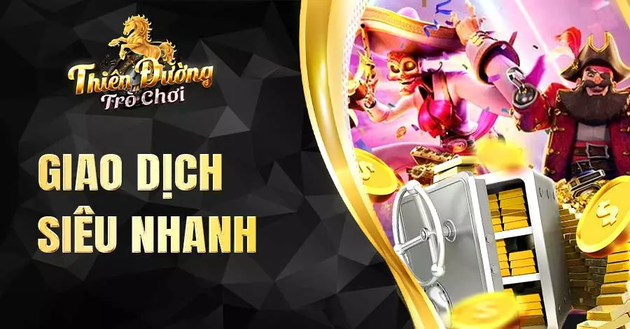 Giao dịch siêu nhanh được diễn ra tại cổng game