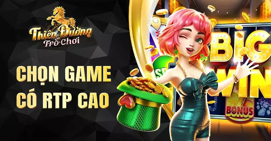 Chọn game có tỷ lệ RTP cao là lời khuyên của các chuyên gia lâu năm