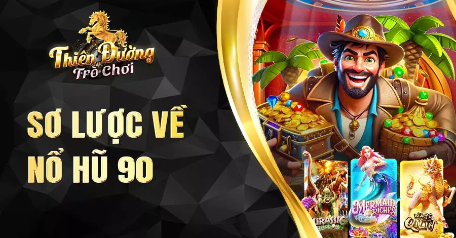 Nổ Hũ 90 là cổng game đổi thưởng được nhiều người yêu thích