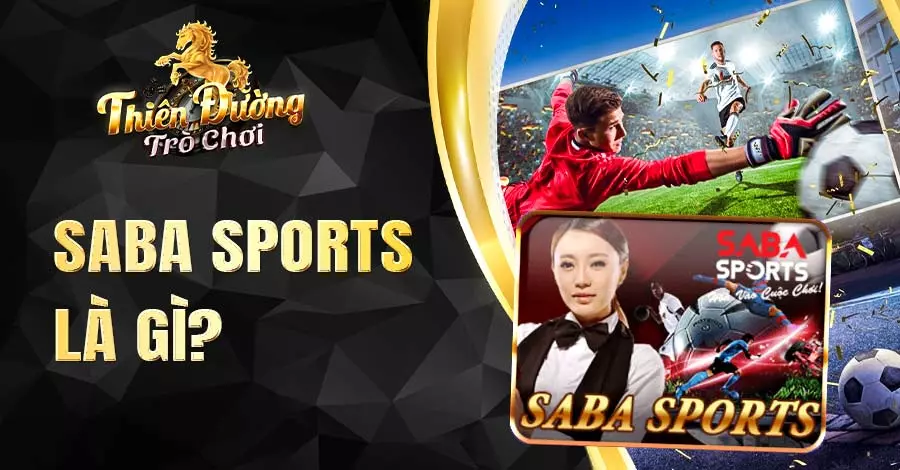 Tìm hiểu về SABA Sports là gì?