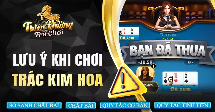 Những lưu ý quan trọng khi chơi Trác Kim Hoa